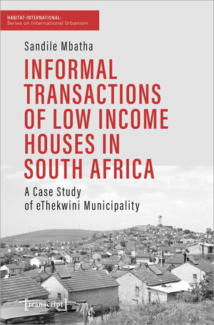 Buchcover Informal Transactions of Low Income Houses in South Africa | Sandile Mbatha | EAN 9783837662795 | ISBN 3-8376-6279-9 | ISBN 978-3-8376-6279-5