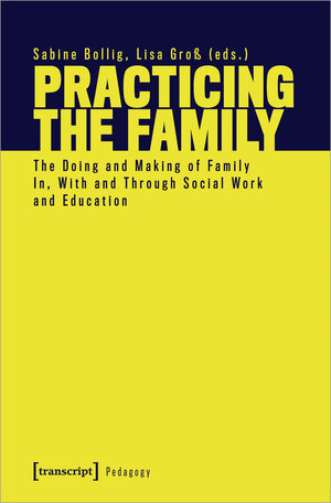 Buchcover Practicing the Family  | EAN 9783837662818 | ISBN 3-8376-6281-0 | ISBN 978-3-8376-6281-8