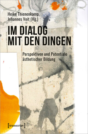 Buchcover Im Dialog mit den Dingen  | EAN 9783837663174 | ISBN 3-8376-6317-5 | ISBN 978-3-8376-6317-4