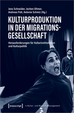 Buchcover Kulturproduktion in der Migrationsgesellschaft  | EAN 9783837664317 | ISBN 3-8376-6431-7 | ISBN 978-3-8376-6431-7