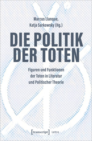 Buchcover Die Politik der Toten  | EAN 9783837664409 | ISBN 3-8376-6440-6 | ISBN 978-3-8376-6440-9