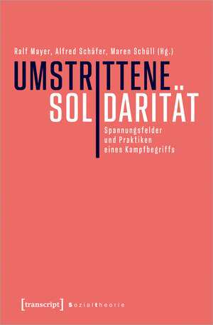 Buchcover Umstrittene Solidarität  | EAN 9783837664652 | ISBN 3-8376-6465-1 | ISBN 978-3-8376-6465-2