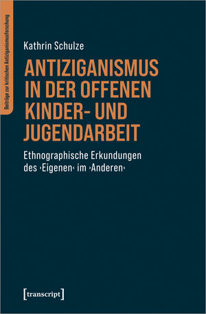 Buchcover Antiziganismus in der Offenen Kinder- und Jugendarbeit | Kathrin Schulze | EAN 9783837664690 | ISBN 3-8376-6469-4 | ISBN 978-3-8376-6469-0