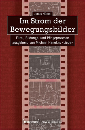 Buchcover Im Strom der Bewegungsbilder | Jonas Hänel | EAN 9783837664812 | ISBN 3-8376-6481-3 | ISBN 978-3-8376-6481-2