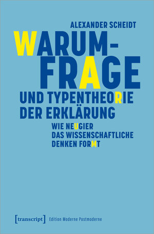Buchcover Warum-Frage und Typentheorie der Erklärung | Alexander Scheidt | EAN 9783837665123 | ISBN 3-8376-6512-7 | ISBN 978-3-8376-6512-3