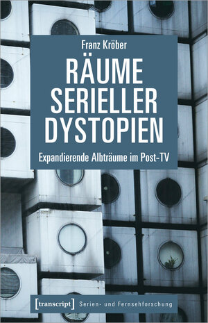 Buchcover Räume serieller Dystopien | Franz Kröber | EAN 9783837665550 | ISBN 3-8376-6555-0 | ISBN 978-3-8376-6555-0