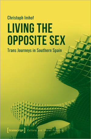 Buchcover Living the Opposite Sex | Christoph Imhof | EAN 9783837665659 | ISBN 3-8376-6565-8 | ISBN 978-3-8376-6565-9
