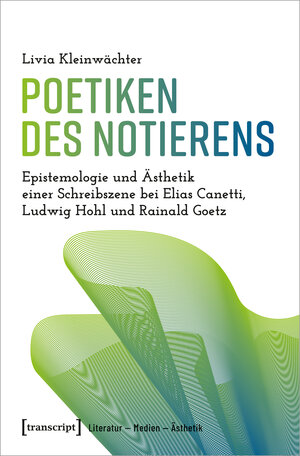 Buchcover Poetiken des Notierens | Livia Kleinwächter | EAN 9783837665765 | ISBN 3-8376-6576-3 | ISBN 978-3-8376-6576-5
