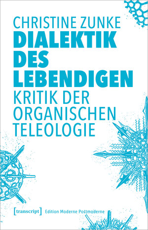 Buchcover Dialektik des Lebendigen | Christine Zunke | EAN 9783837665963 | ISBN 3-8376-6596-8 | ISBN 978-3-8376-6596-3
