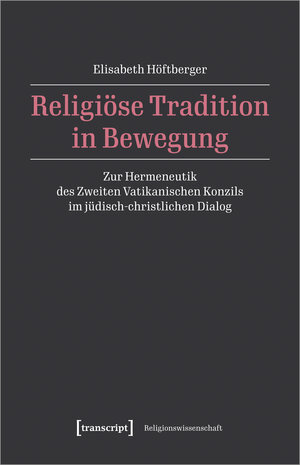 Buchcover Religiöse Tradition in Bewegung | Elisabeth Höftberger | EAN 9783837666373 | ISBN 3-8376-6637-9 | ISBN 978-3-8376-6637-3