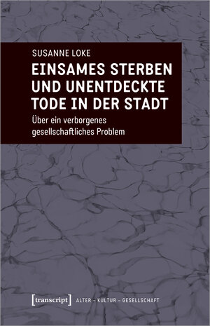 Buchcover Einsames Sterben und unentdeckte Tode in der Stadt | Susanne Loke | EAN 9783837666489 | ISBN 3-8376-6648-4 | ISBN 978-3-8376-6648-9