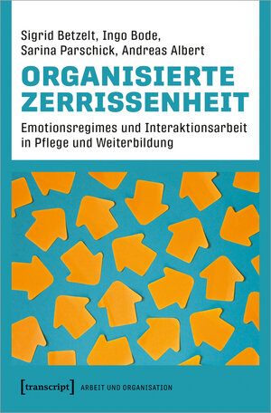 Buchcover Organisierte Zerrissenheit | Sigrid Betzelt | EAN 9783837667226 | ISBN 3-8376-6722-7 | ISBN 978-3-8376-6722-6