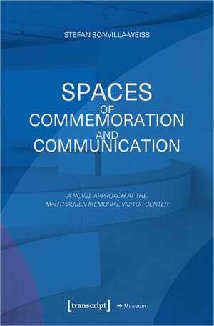 Buchcover Spaces of Commemoration and Communication | Stefan Sonvilla-Weiss | EAN 9783837667332 | ISBN 3-8376-6733-2 | ISBN 978-3-8376-6733-2