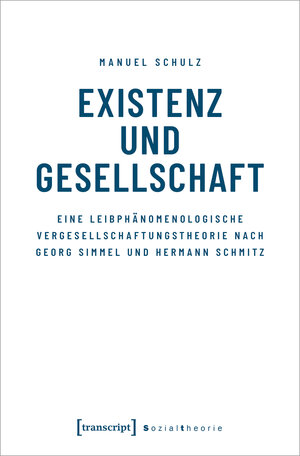 Buchcover Existenz und Gesellschaft | Manuel Schulz | EAN 9783837667790 | ISBN 3-8376-6779-0 | ISBN 978-3-8376-6779-0