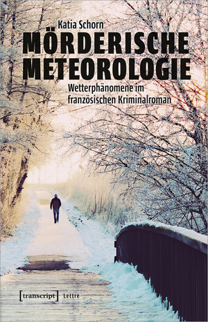Buchcover Mörderische Meteorologie | Katia Schorn | EAN 9783837668476 | ISBN 3-8376-6847-9 | ISBN 978-3-8376-6847-6