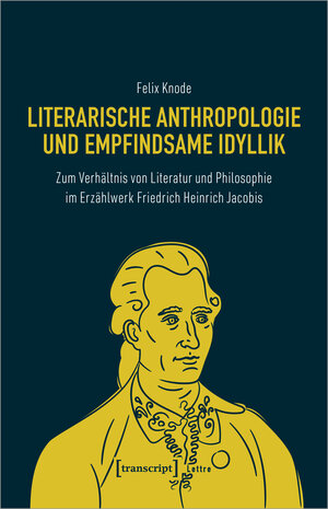 Buchcover Literarische Anthropologie und empfindsame Idyllik | Felix Knode | EAN 9783837668582 | ISBN 3-8376-6858-4 | ISBN 978-3-8376-6858-2