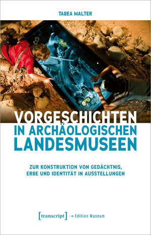 Buchcover Vorgeschichten in Archäologischen Landesmuseen | Tabea Malter | EAN 9783837669046 | ISBN 3-8376-6904-1 | ISBN 978-3-8376-6904-6