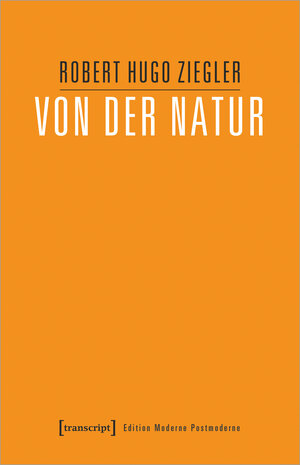 Buchcover Von der Natur | Robert Hugo Ziegler | EAN 9783837669770 | ISBN 3-8376-6977-7 | ISBN 978-3-8376-6977-0