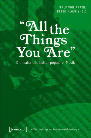 Buchcover »All the Things You Are« - Die materielle Kultur populärer Musik  | EAN 9783837670103 | ISBN 3-8376-7010-4 | ISBN 978-3-8376-7010-3