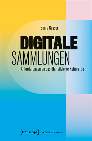 Buchcover Digitale Sammlungen | Sonja Gasser | EAN 9783837670219 | ISBN 3-8376-7021-X | ISBN 978-3-8376-7021-9