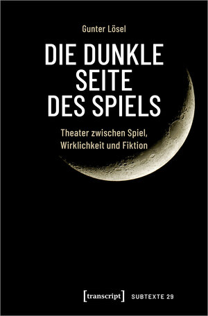 Buchcover Die dunkle Seite des Spiels | Gunter Lösel | EAN 9783837670240 | ISBN 3-8376-7024-4 | ISBN 978-3-8376-7024-0