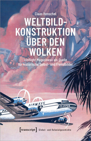 Buchcover Weltbildkonstruktion über den Wolken | Claas Henschel | EAN 9783837670769 | ISBN 3-8376-7076-7 | ISBN 978-3-8376-7076-9