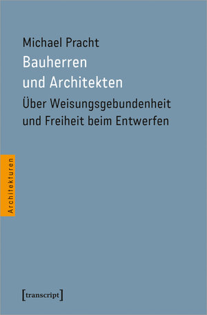Buchcover Bauherren und Architekten | Michael Pracht | EAN 9783837671070 | ISBN 3-8376-7107-0 | ISBN 978-3-8376-7107-0