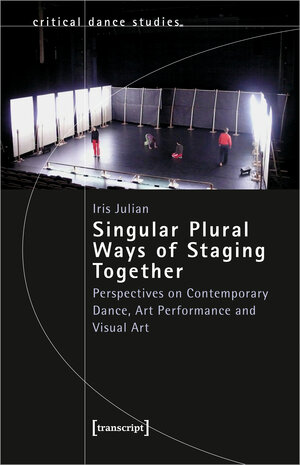Buchcover Singular Plural Ways of Staging Together | Iris Julian | EAN 9783837672473 | ISBN 3-8376-7247-6 | ISBN 978-3-8376-7247-3