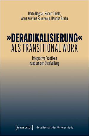 Buchcover »Deradikalisierung« als Transitional Work | Dörte Negnal | EAN 9783837672855 | ISBN 3-8376-7285-9 | ISBN 978-3-8376-7285-5