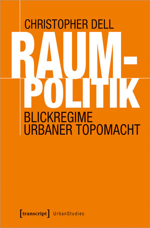 Buchcover Raumpolitik | Christopher Dell | EAN 9783837673074 | ISBN 3-8376-7307-3 | ISBN 978-3-8376-7307-4