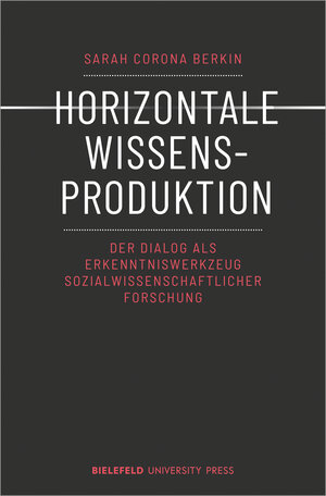 Buchcover Horizontale Wissensproduktion | Sarah Corona Berkin | EAN 9783837673234 | ISBN 3-8376-7323-5 | ISBN 978-3-8376-7323-4