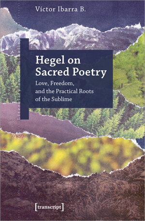Buchcover Hegel on Sacred Poetry | Víctor Ibarra B. | EAN 9783837674149 | ISBN 3-8376-7414-2 | ISBN 978-3-8376-7414-9