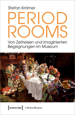 Buchcover Period Rooms | Stefan Krämer | EAN 9783837674446 | ISBN 3-8376-7444-4 | ISBN 978-3-8376-7444-6