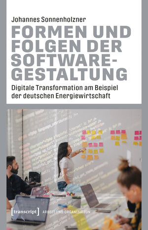 Buchcover Formen und Folgen der Softwaregestaltung | Johannes Sonnenholzner | EAN 9783837676884 | ISBN 3-8376-7688-9 | ISBN 978-3-8376-7688-4