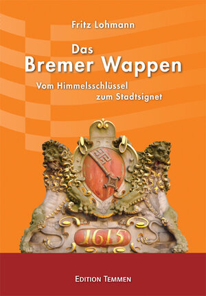 Buchcover Das Bremer Wappen | Fritz Lohmann | EAN 9783837810080 | ISBN 3-8378-1008-9 | ISBN 978-3-8378-1008-0