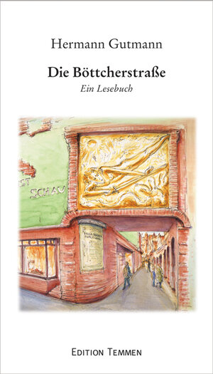 Buchcover Die Böttcherstraße | Hermann Gutmann | EAN 9783837811032 | ISBN 3-8378-1103-4 | ISBN 978-3-8378-1103-2