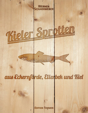 Buchcover Kieler Sprotten – aus Eckernförde, Ellerbek und Kiel | Werner Scharnweber | EAN 9783837840384 | ISBN 3-8378-4038-7 | ISBN 978-3-8378-4038-4