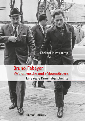 Buchcover Bruno Fabeyer – »Waldmensch« und »Moormörder« | Christof Haverkamp | EAN 9783837840711 | ISBN 3-8378-4071-9 | ISBN 978-3-8378-4071-1