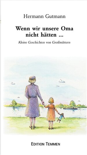 Buchcover Wenn wir unsere Oma nicht hätten... | Hermann Gutmann | EAN 9783837880540 | ISBN 3-8378-8054-0 | ISBN 978-3-8378-8054-0
