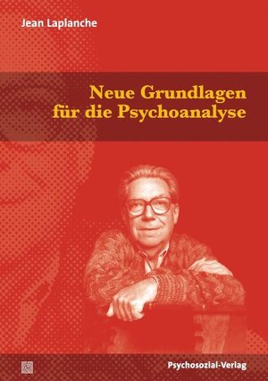 Buchcover Neue Grundlagen für die Psychoanalyse | Jean Laplanche | EAN 9783837920062 | ISBN 3-8379-2006-2 | ISBN 978-3-8379-2006-2