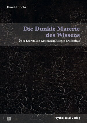 Buchcover Die Dunkle Materie des Wissens | Uwe Hinrichs | EAN 9783837923278 | ISBN 3-8379-2327-4 | ISBN 978-3-8379-2327-8