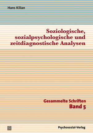 Buchcover Soziologische, sozialpsychologische und zeitdiagnostische Analysen | Hans Kilian | EAN 9783837923858 | ISBN 3-8379-2385-1 | ISBN 978-3-8379-2385-8