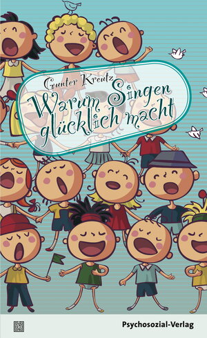 Buchcover Warum Singen glücklich macht | Gunter Kreutz | EAN 9783837923957 | ISBN 3-8379-2395-9 | ISBN 978-3-8379-2395-7