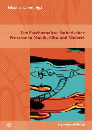 Buchcover Zur Psychoanalyse ästhetischer Prozesse in Musik, Film und Malerei  | EAN 9783837924268 | ISBN 3-8379-2426-2 | ISBN 978-3-8379-2426-8