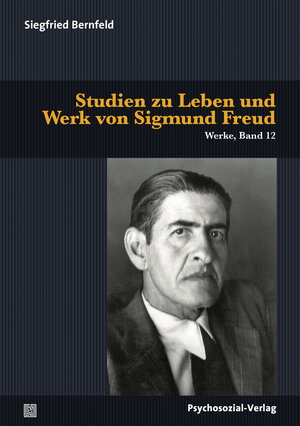 Buchcover Studien zu Leben und Werk von Sigmund Freud | Siegfried Bernfeld | EAN 9783837924770 | ISBN 3-8379-2477-7 | ISBN 978-3-8379-2477-0