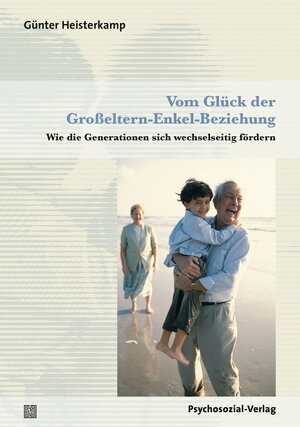 Buchcover Vom Glück der Großeltern-Enkel-Beziehung | Günter Heisterkamp | EAN 9783837924923 | ISBN 3-8379-2492-0 | ISBN 978-3-8379-2492-3