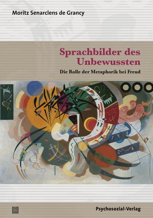 Buchcover Sprachbilder des Unbewussten | Moritz Senarclens de Grancy | EAN 9783837925029 | ISBN 3-8379-2502-1 | ISBN 978-3-8379-2502-9