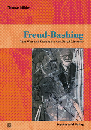 Buchcover Freud-Bashing | Thomas Köhler | EAN 9783837925036 | ISBN 3-8379-2503-X | ISBN 978-3-8379-2503-6
