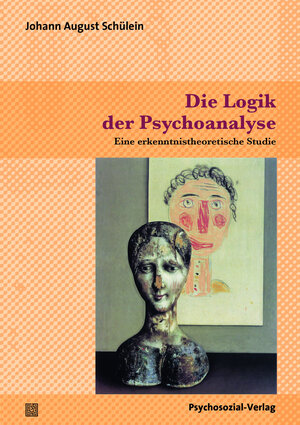 Buchcover Die Logik der Psychoanalyse | Johann August Schülein | EAN 9783837925579 | ISBN 3-8379-2557-9 | ISBN 978-3-8379-2557-9