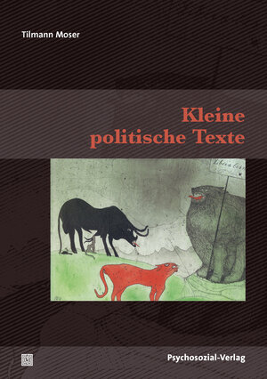 Buchcover Kleine politische Texte | Tilmann Moser | EAN 9783837925654 | ISBN 3-8379-2565-X | ISBN 978-3-8379-2565-4